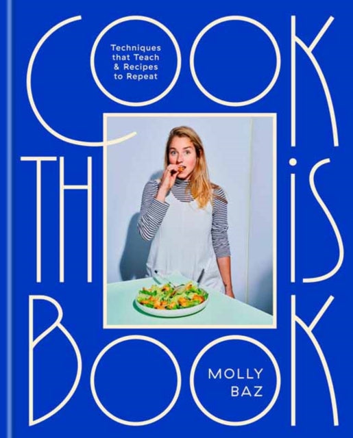 Book cover of: Cook This Book. By: Molly Baz