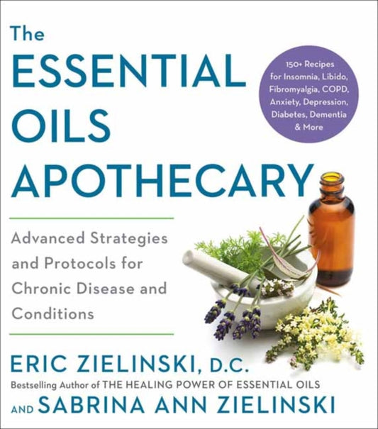 Book cover of: Essential Oils Apothecary. By: Eric Zielinski DC
