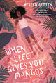 Book cover of: When Life Gives You Mangos. By: Kereen Getten