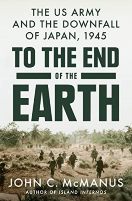 Book cover of: To the End of the Earth. By: McManus, John C.