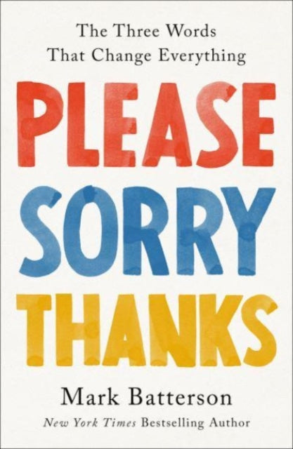 Book cover of: Please, Sorry, Thanks. By: Mark Batterson