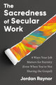 Book cover of: Sacredness of Secular Work