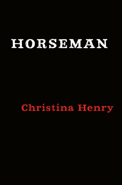 Book cover of: Horseman. By: Christina Henry