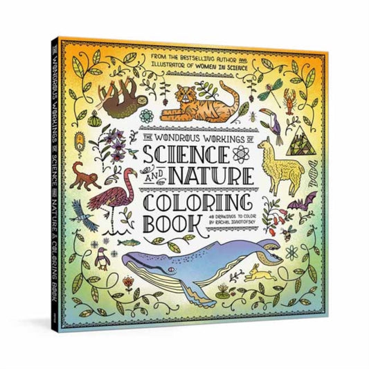 Book cover of: Wondrous Workings of Science and Nature Coloring Book. By: Rachel Ignotofsky