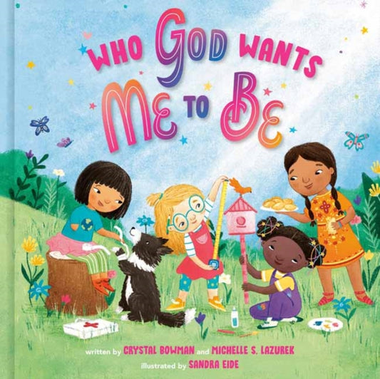 Book cover of: Who God Wants Me To Be. By: Crystal Bowman