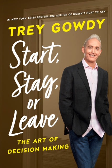 Book cover of: Start, Stay, or Leave. By: Trey Gowdy