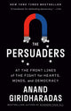 Book cover of: Persuaders. By: Anand Giridharadas