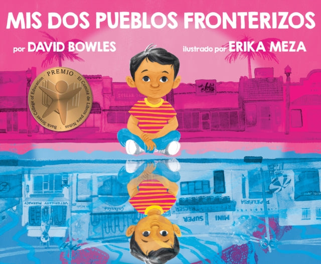 Book cover of: Mis dos pueblos fronterizos/ My Two Border Towns. By: David Bowles