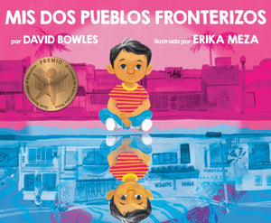 Mis dos pueblos fronterizos/ My Two Border Towns