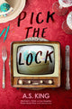 Book cover of: Pick the Lock. By: A. S. King