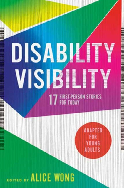 Book cover of: Disability Visibility (Adapted for Young Adults). By: Alice Wong