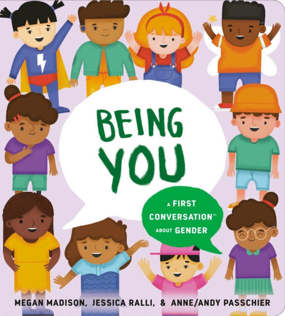 Book cover of: Being You: A First Conversation About Gender. By: Megan Madison