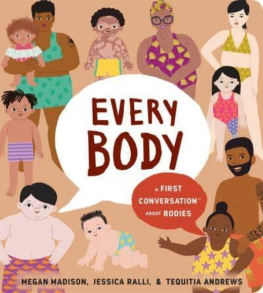 Book cover of: Every Body: A First Conversation About Bodies. By: Megan Madison