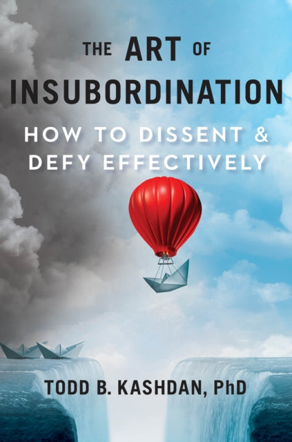 Book cover of: Art of Insubordination. By: Todd B. Kashdan