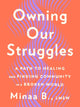 Book cover of: Owning Our Struggles. By: Minaa B.
