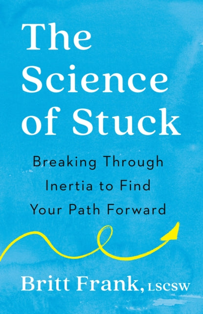 Book cover of: Science of Stuck. By: Britt Frank