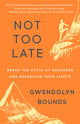 Book cover of: Not Too Late