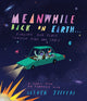 Book cover of: Meanwhile, Back on Earth. By: Oliver Jeffers