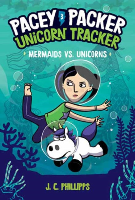 Book cover of: Pacey Packer, Unicorn Tracker 3: Mermaids vs. Unicorns. By: J. C. Phillipps