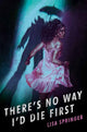 Book cover of: There's No Way I'd Die First. By: Lisa Springer