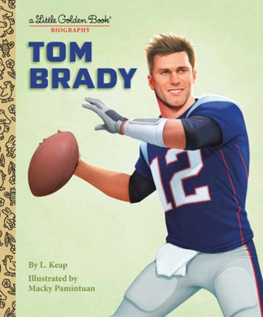 Book cover of: Tom Brady: A Little Golden Book Biography