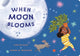 Book cover of: When Moon Blooms. By: Aida Salazar
