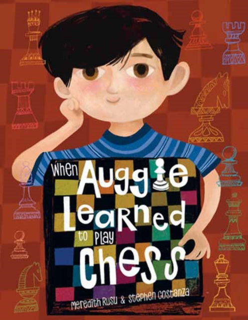 Book cover of: When Auggie Learned to Play Chess. By: Meredith Rusu