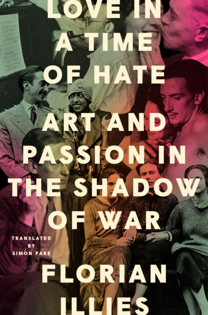 Book cover of: Love in a Time of Hate. By: Florian Illies