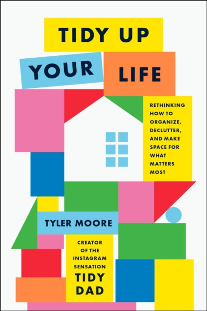 Book cover of: Tidy Up Your Life. By: Tyler Moore