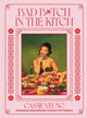 Bad B*tch in the Kitch, Craveable Asian Recipes to Ditch the Takeout: A Cookbook 9780593797853 Cassie Yeung