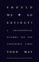 Book cover of: Should We Go Extinct?. By: Todd May