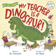 Book cover of: My Teacher Is a Dinosaur!. By: Bill Canterbury