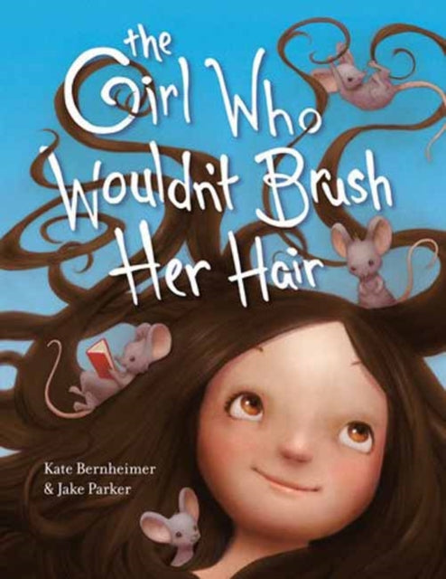 Book cover of: Girl Who Wouldn't Brush Her Hair. By: Kate Bernheimer