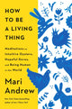 Book cover of: How to Be a Living Thing