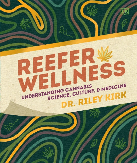 Reefer Wellness, Understanding Cannabis Science, Culture, and Medicine 9780593847152 Riley Kirk