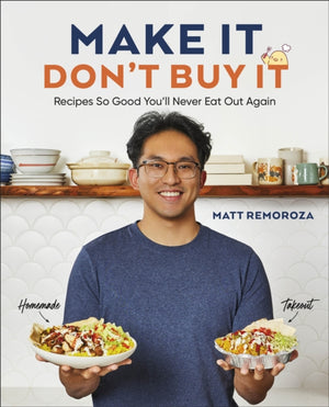 Make It, Don't Buy It, Recipes So Good You'll Never Eat Out Again