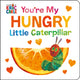 Book cover of: You're My Hungry Little Caterpillar. By: Eric Carle