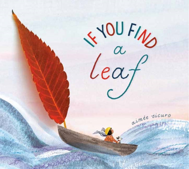 Book cover of: If You Find a Leaf. By: Aimée Sicuro