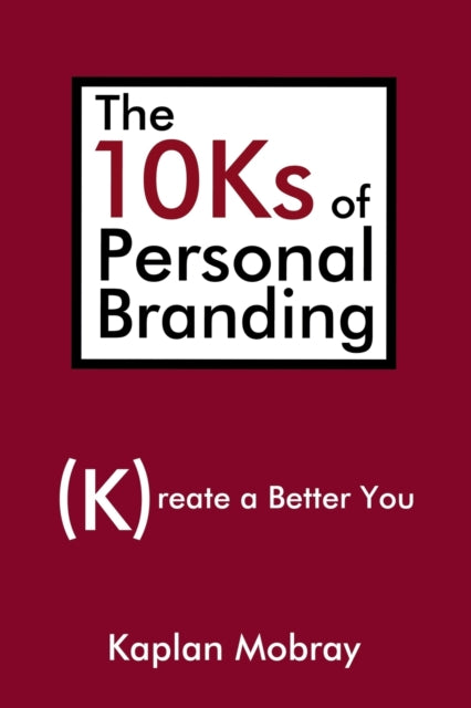 Book cover of: 10Ks of Personal Branding. By: Kaplan Mobray