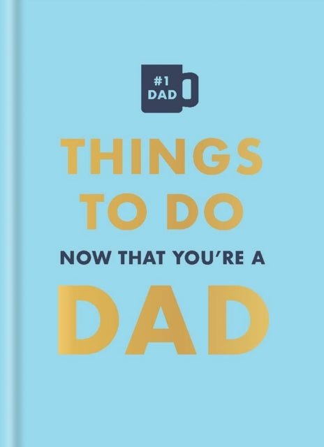 Book cover of: Things to Do Now That You're a Dad. By: David Baird
