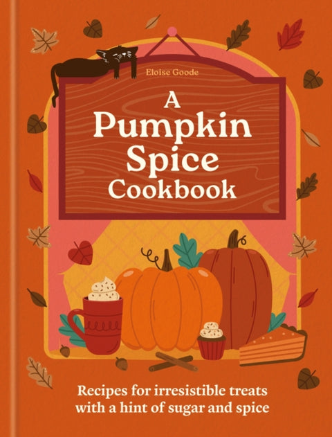 Pumpkin Spice Cookbook, Recipes for irresistible treats with a hint of sugar and spice