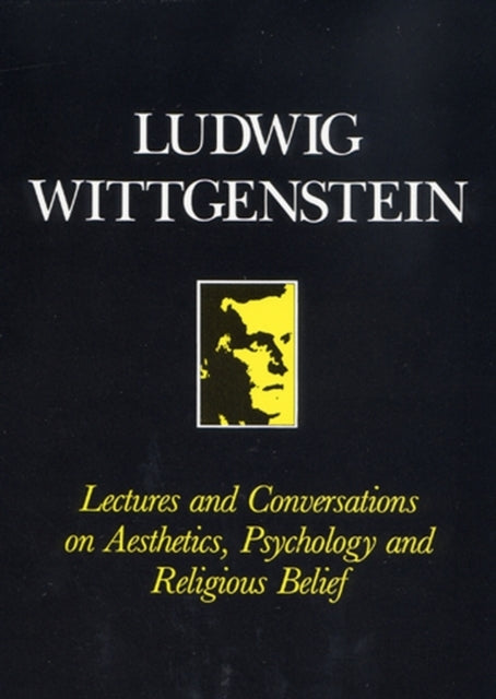 Book cover of: Lectures and Conversations on Aesthetics, Psychology and Religious Belief. By: Ludwig Wittgenstein
