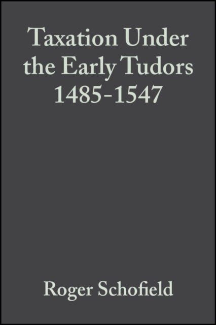 Book cover of: Taxation Under the Early Tudors 1485 - 1547