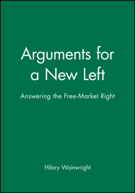 Book cover of: Arguments for a New Left. By: Hilary Wainwright