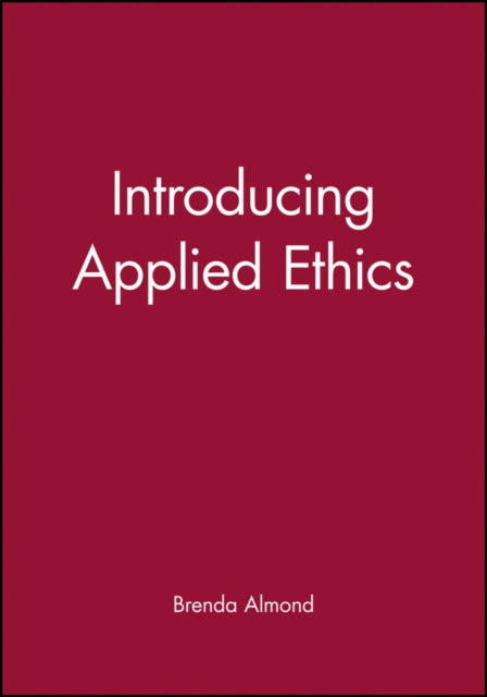 Book cover of: Introducing Applied Ethics. By: Brenda Almond