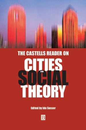 Castells Reader on Cities and Social Theory