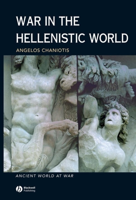 Book cover of: War in the Hellenistic World. By: Angelos Chaniotis