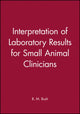 Book cover of: Interpretation of Laboratory Results for Small Animal Clinicians. By: Brian M. H. Bush