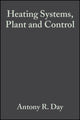 Book cover of: Heating Systems, Plant and Control. By: Anthony R. Day