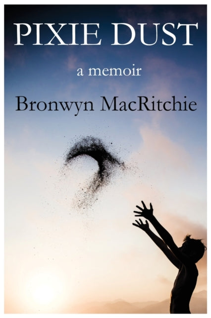 Book cover of: Pixie Dust. By: Bronwyn M Macritchie